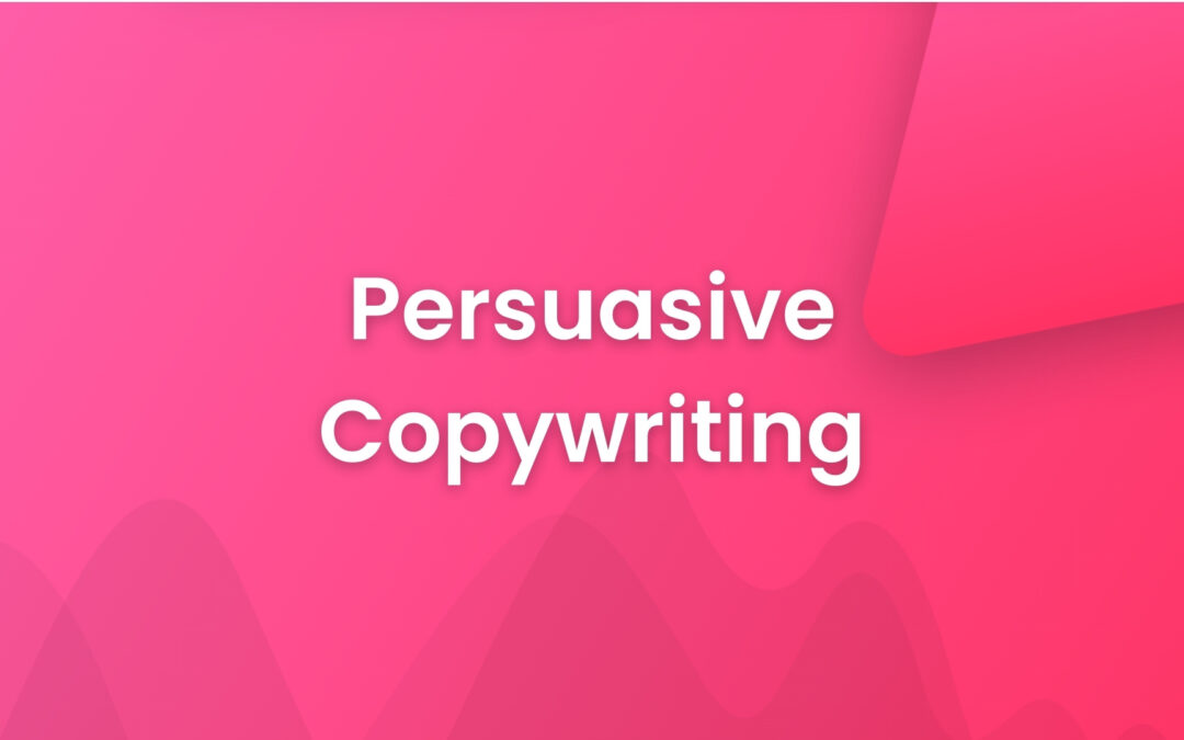 Persuasive Copywriting – Using Psychology to Drive Action